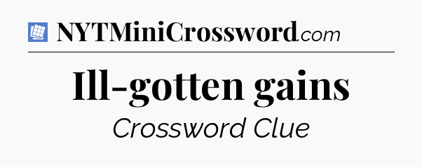 Ill-gotten gains Puzzle Page Crossword Clue