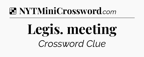 Solution: Legis. meeting - NYT Crossword