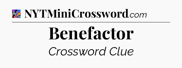 Benefactor Crossword Clue