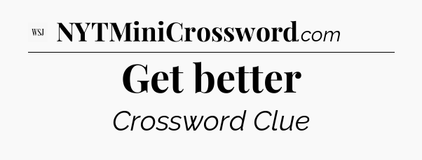 Get better - WSJ Crossword