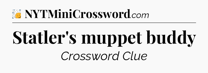 Statler's muppet buddy - 7 Little Words