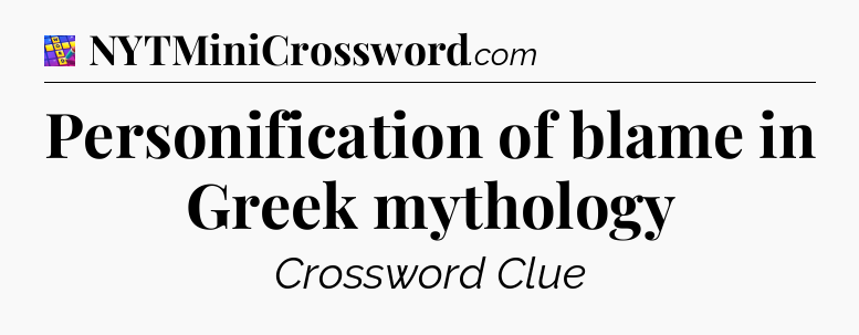 Personification of blame in Greek mythology Codycross