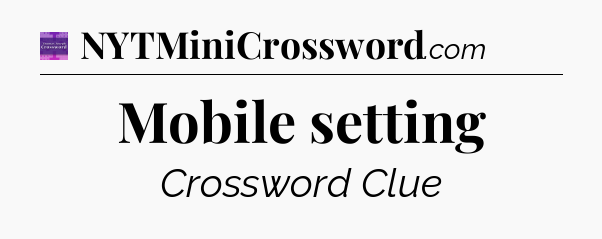 Mobile setting - Thomas Joseph Crossword