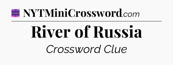 River of Russia - Thomas Joseph Crossword