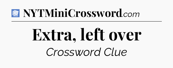 Extra, left over Puzzle Page Crossword Clue