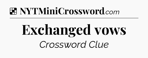 Solution: Exchanged vows - NYT Crossword