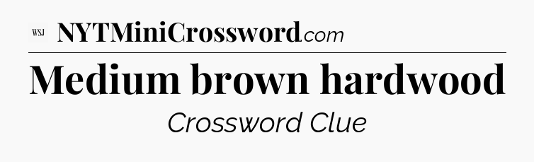 Medium brown hardwood - WSJ Crossword