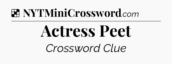 Solution: Actress Peet - NYT Crossword