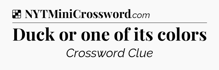Solution: Duck or one of its colors - NYT Crossword