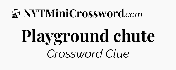 Playground chute - Daily Themed Classic Crossword