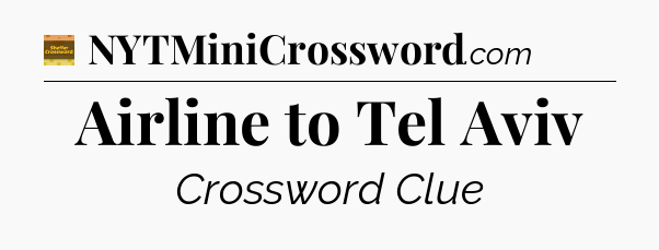 Airline to Tel Aviv - Eugene Sheffer Crossword