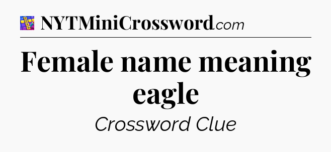 Female name meaning eagle Codycross