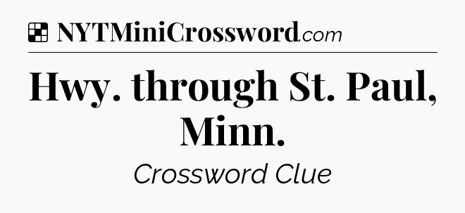 Solution: Hwy. through St. Paul, Minn - NYT Crossword