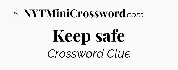 Keep safe - WSJ Crossword