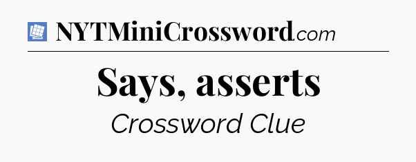 Says, asserts Puzzle Page Crossword Clue