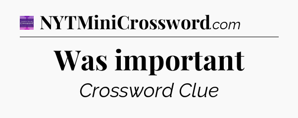 Was important - Thomas Joseph Crossword