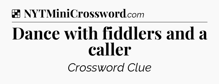 Solution: Dance with fiddlers and a caller - NYT Crossword