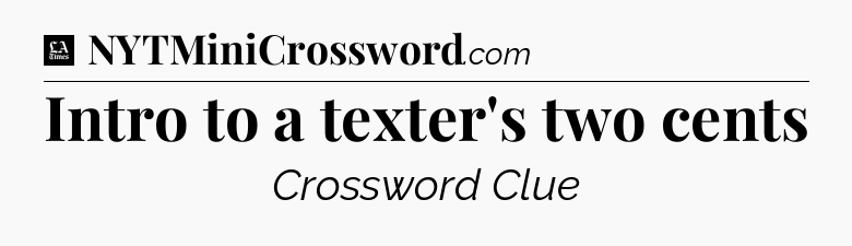 Intro to a texter's two cents - LA Times Crossword