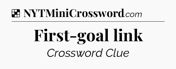 Solution: First-goal link - NYT Crossword