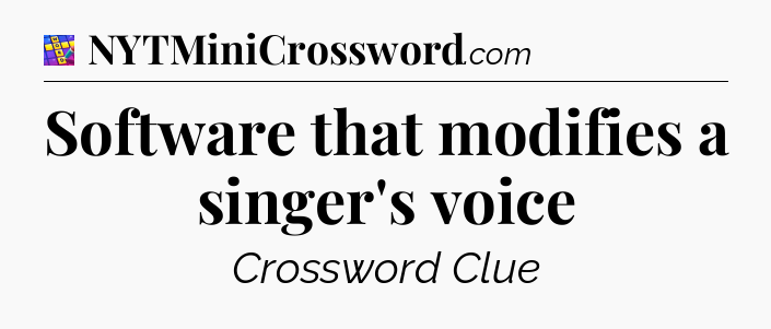 Software that modifies a singer's voice Codycross