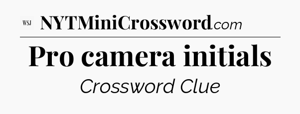 Pro camera initials - WSJ Crossword
