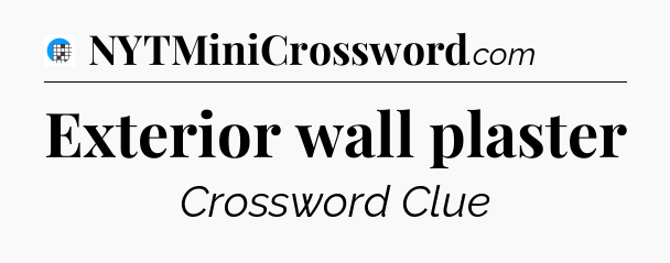 Exterior wall plaster Crossword Clue
