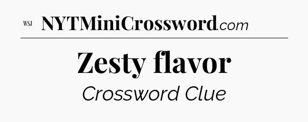 Zesty flavor - WSJ Crossword