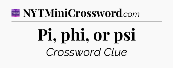 Pi, phi, or psi - Thomas Joseph Crossword