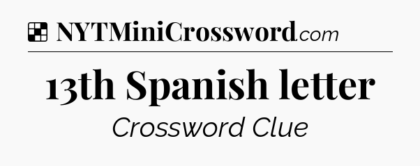 Solution: 13th Spanish letter - NYT Crossword