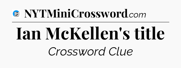 Ian McKellen's title Crossword Clue