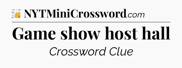 Game show host hall - 7 Little Words