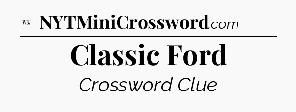 Classic Ford - WSJ Crossword