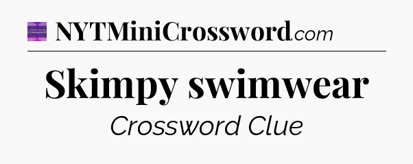 Skimpy swimwear - Thomas Joseph Crossword