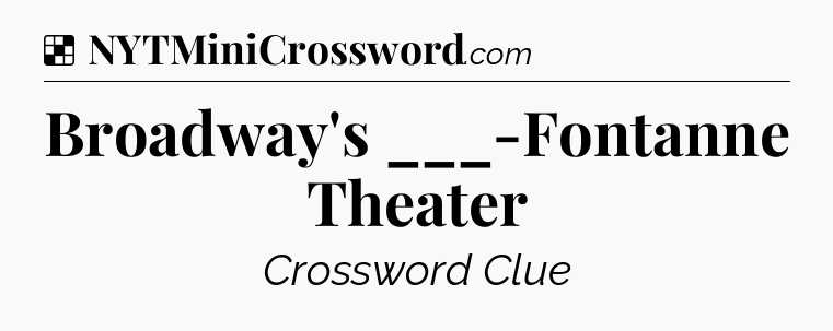 Solution: Broadway's ___-Fontanne Theater - NYT Crossword