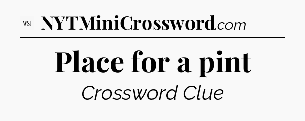 Place for a pint - WSJ Crossword