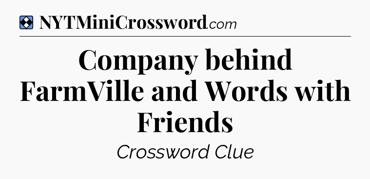Solution: Company behind FarmVille and Words with Friends - NYT Mini Crossword