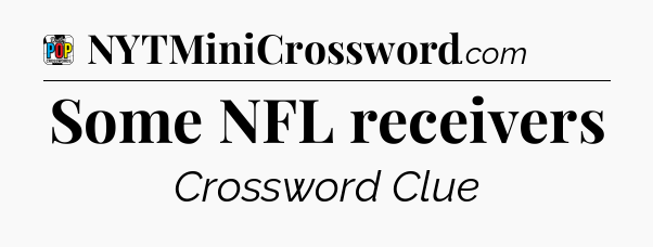 Some NFL receivers Crossword Clue