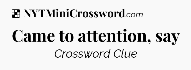 Solution: Came to attention, say - NYT Crossword
