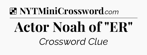 Solution: Actor Noah of 