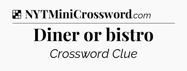 Solution: Diner or bistro - NYT Crossword