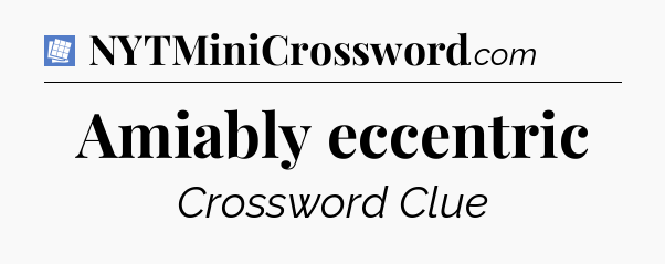 Amiably eccentric Puzzle Page Crossword Clue