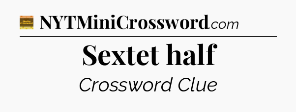 Sextet half - Eugene Sheffer Crossword