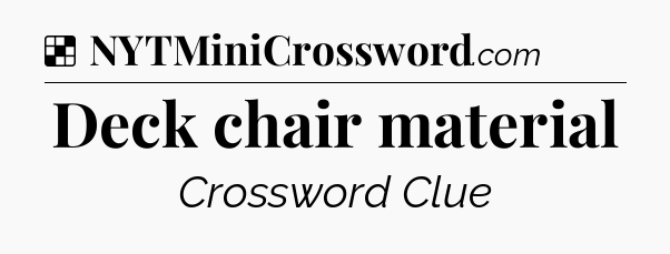 Solution: Deck chair material - NYT Crossword