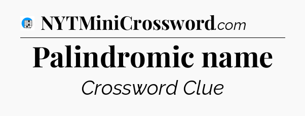 Palindromic name Crossword Clue