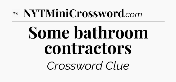 Some bathroom contractors - WSJ Crossword