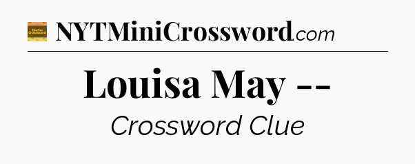 Louisa May -- - Eugene Sheffer Crossword