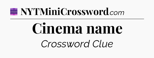Cinema name - Thomas Joseph Crossword