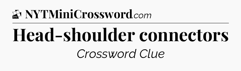 Head-shoulder connectors - Daily Themed Mini Crossword