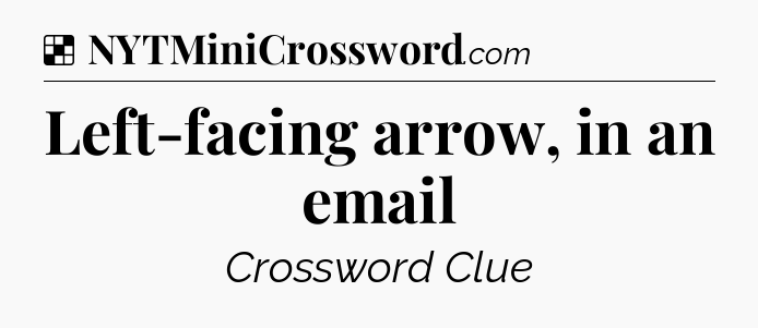 Solution: Left-facing arrow, in an email - NYT Crossword