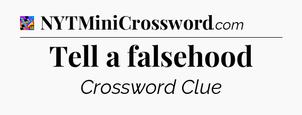 Tell a falsehood Crossword Clue
